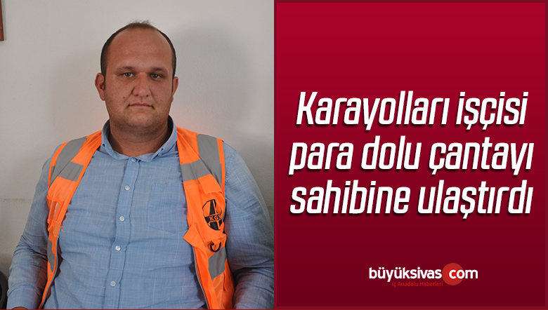Karayolları işçisi bulduğu para dolu çantayı sahibine ulaştırdı