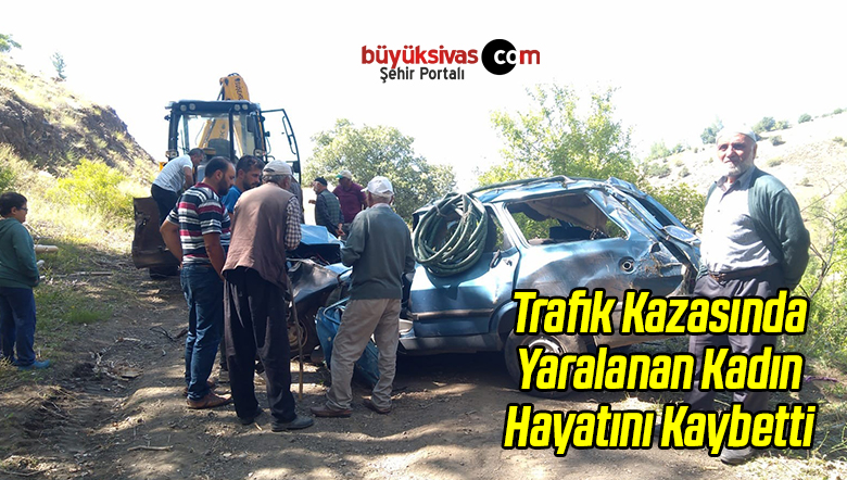 Trafik Kazasında Yaralanan Kadın Hayatını Kaybetti