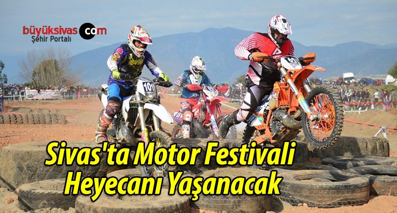 Sivas’ta Motor Festivali Heyecanı Yaşanacak