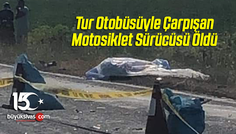 Tur Otobüsüyle Çarpışan Motosiklet Sürücüsü Hayatını Kaybetti