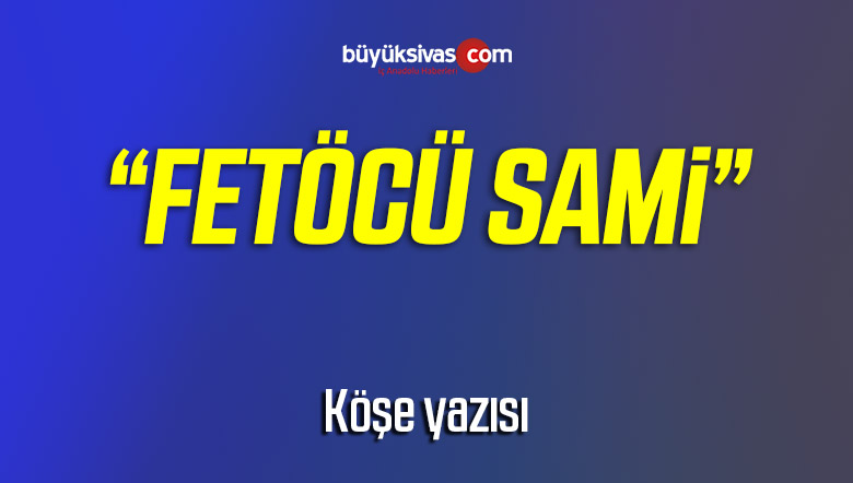 Fetöcü Sami