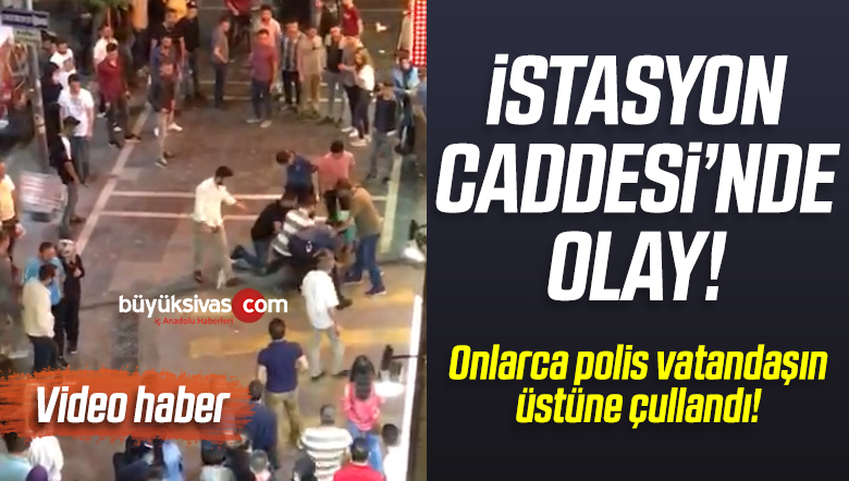 İstasyon Caddesi’nde Olay!