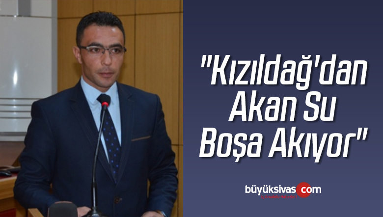 “Kızıldağ’dan Akan Su Boşa Akıyor”