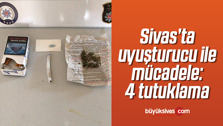 Sivas’ta Uyuşturucu ile Mücadele: 4 Tutuklama