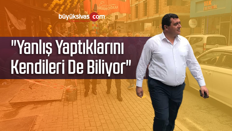 “Yanlış Yaptıklarını Kendileri De Biliyor”