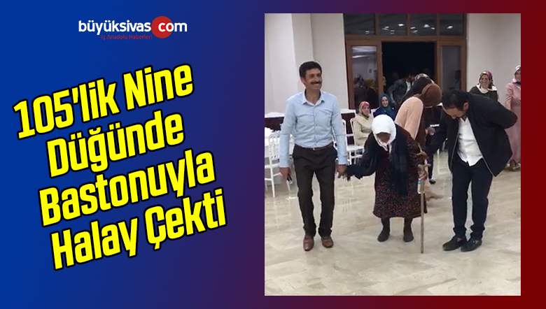 105’lik Nine Düğünde Bastonuyla Halay Çekti