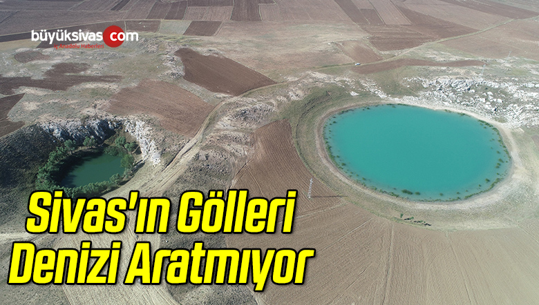 Sivas’ın Gölleri Denizi Aratmıyor