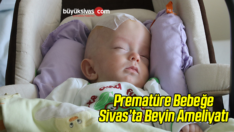 Prematüre Bebeğe Beyin Ameliyatı