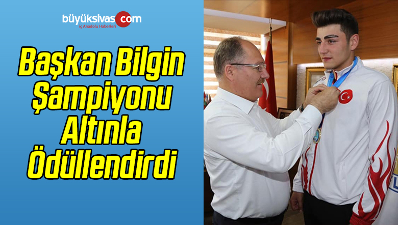 Başkan Bilgin Şampiyonu Altınla Ödüllendirdi