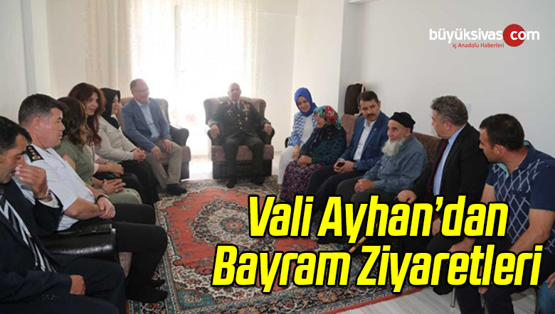 Vali Ayhan’dan Bayram Ziyaretleri