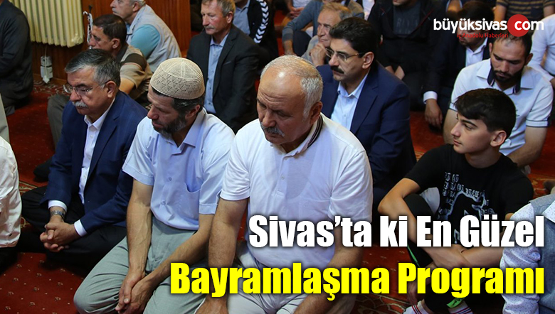 Sivas’ın En Güzel ve Doğal Bayramlaşma Programı Yine Yapıldı!
