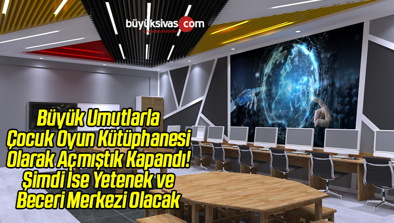 Sivas’ta “Yetenek ve Beceri Merkezi” Açılıyor