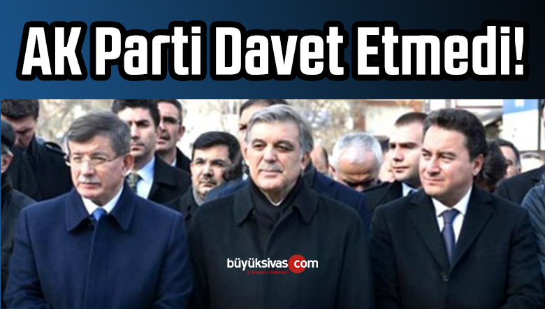 AK Parti’den Davutoğlu Gül ve Babacan ‘a Davet Yok