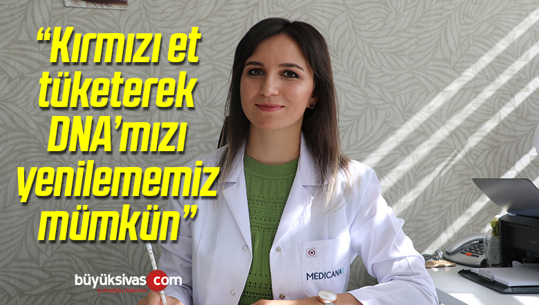 “Kırmızı Et Tüketimi ile DNA Yenilenmesi Mümkün”