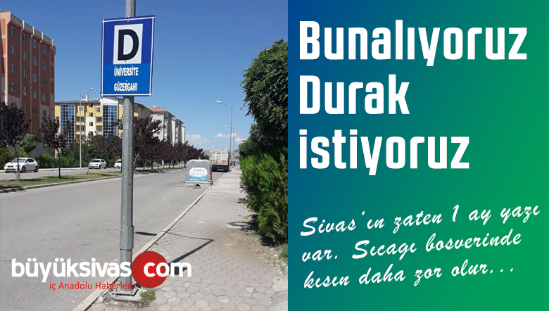 “Yazın Sıcaktan Bunalıyoruz Buraya Durak istiyoruz” Dediler