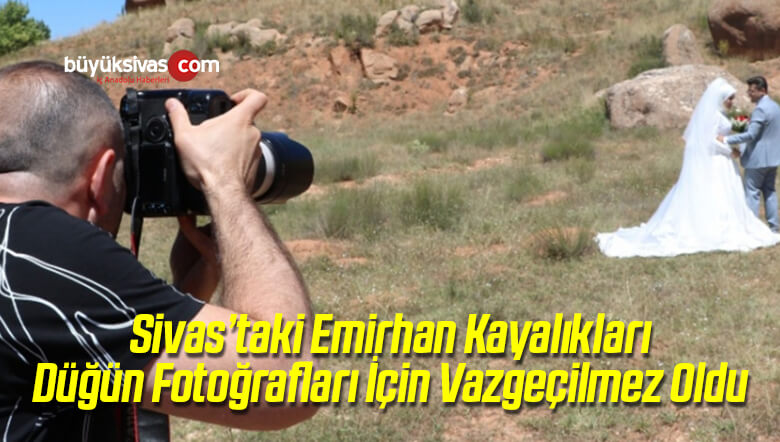 Emirhan Kayalıkları Düğün Fotoğrafları İçin Vazgeçilmez Oldu