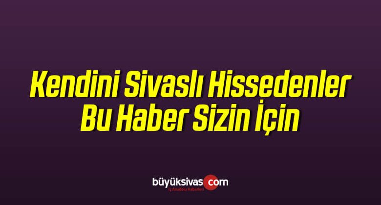 Gardaşlık Festivali’nin İlki Sivas’ta