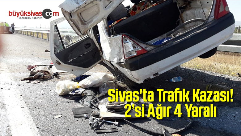 Sivas’ta Trafik Kazası! 2’si Ağır 4 Yaralı