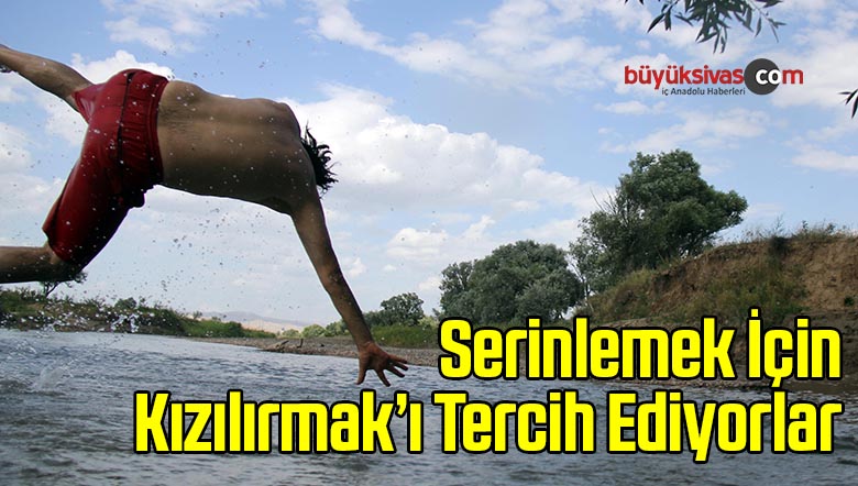 Serinlemek İçin Kızılırmak’ı Tercih Ediyorlar
