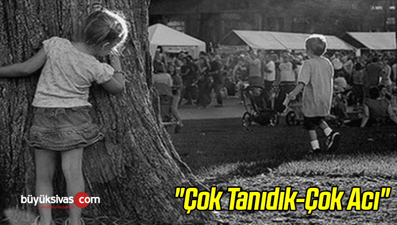 “Çok Tanıdık-Çok Acı”
