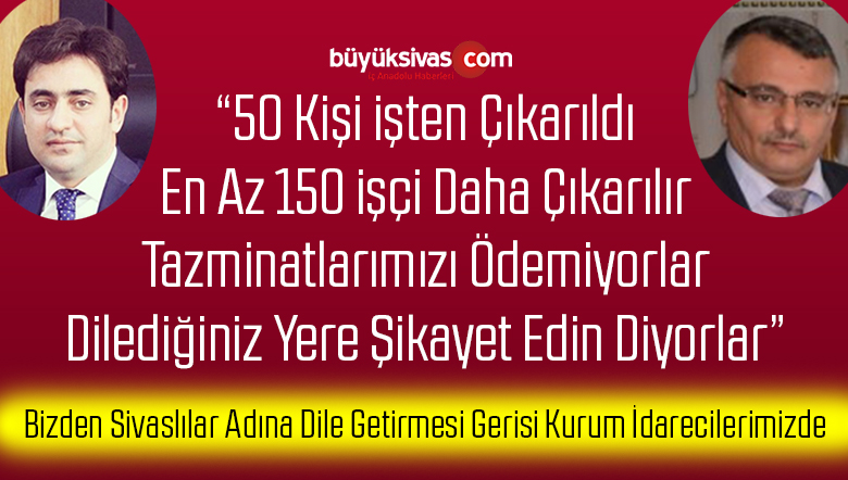 Şuan 50 işçi Çıkarıldı 150 Daha Çıkarılır! Tazminatlarımızı Ödemiyorlar!