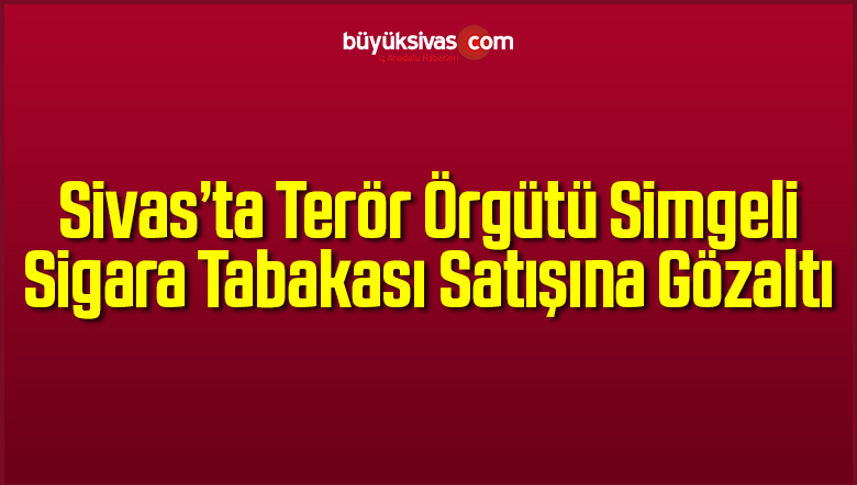 Terör Örgütü Simgeli Sigara Tabakası Satışına Gözaltı