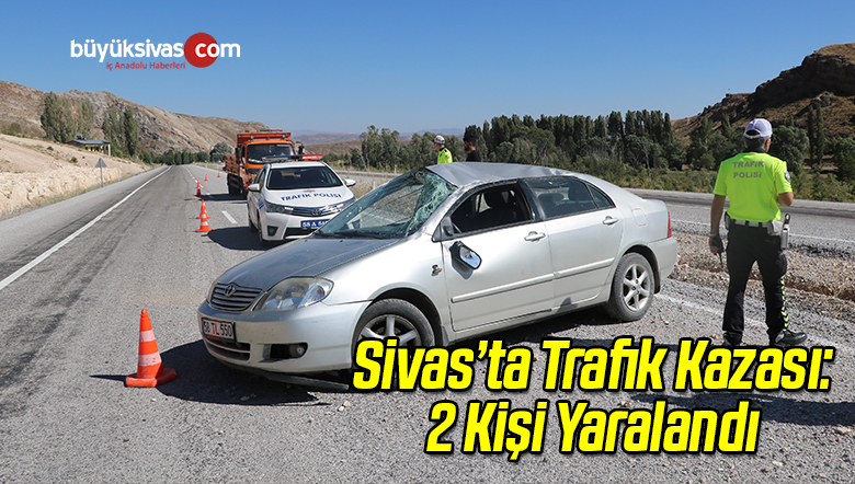 Sivas’ta Trafik Kazası: 2 Kişi Yaralandı