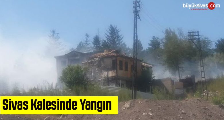 Sivas Kalesinde Yangın