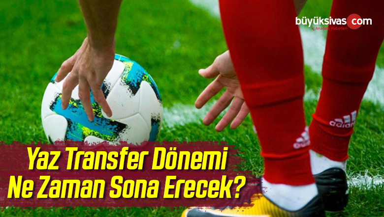 Yaz Transfer Dönemi