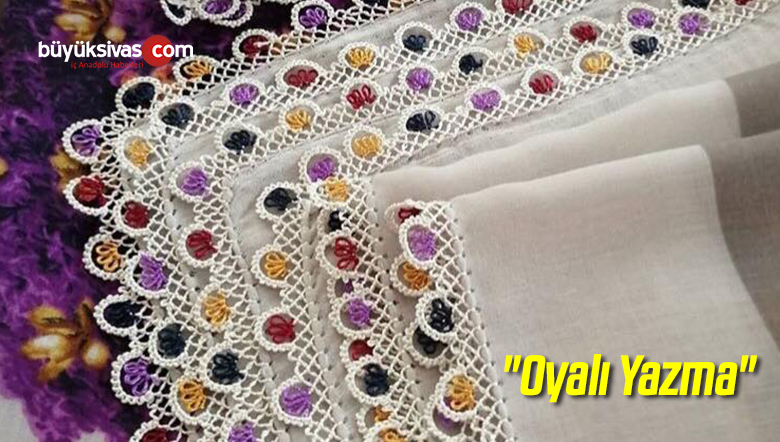 “Oyalı Yazma”