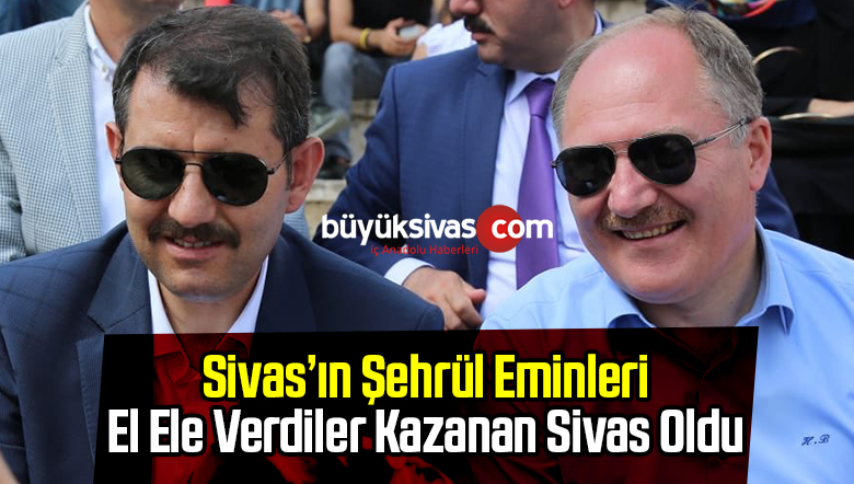 Sivas Valisi Salih Ayhan ve Başkan Bilgin’in Uyumu Sivas’a Kazandırıyor