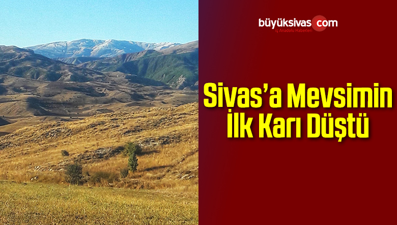 Sivas’a Mevsimin İlk Karı Düştü