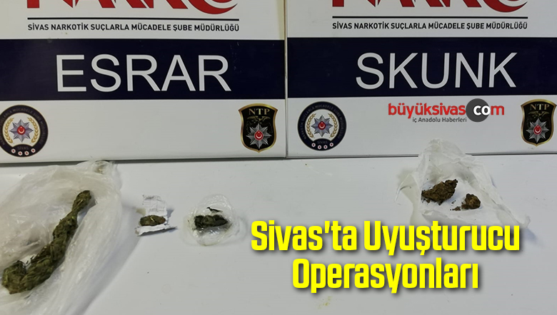 Sivas’ta Uyuşturucu Operasyonları