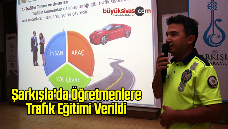 Şarkışla’da Öğretmenlere Trafik Eğitimi Verildi