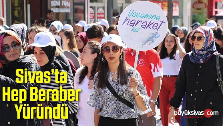 Sivas’ta Hep Beraber Yüründü