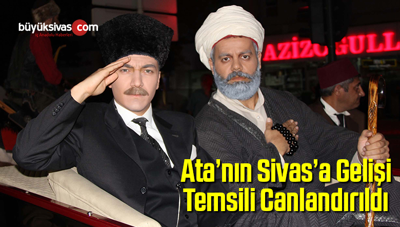 Atatürk'ün Sivas’a Gelişi