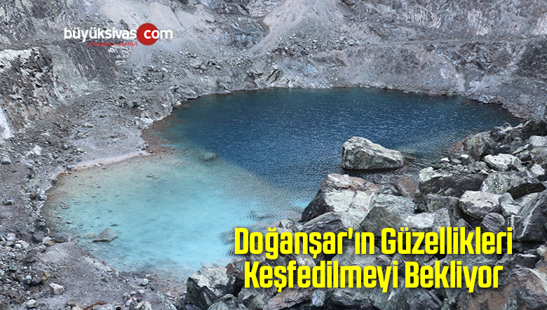 Doğanşar’ın Güzellikleri Keşfedilmeyi Bekliyor