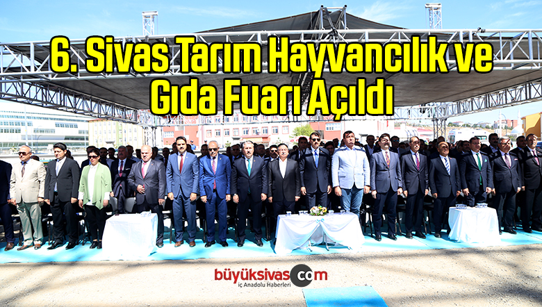 6. Sivas Tarım Hayvancılık ve Gıda Fuarı Açıldı