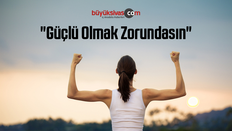 Güçlü Olmak