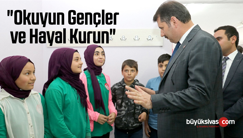 “Okuyun Gençler ve Hayal Kurun”