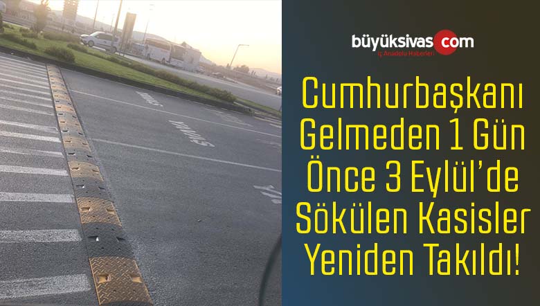 Sivas’ta 3 Eylül’de Sökülen Kasisler 5 Eylül’den Sonra Tekrar Takıldı!