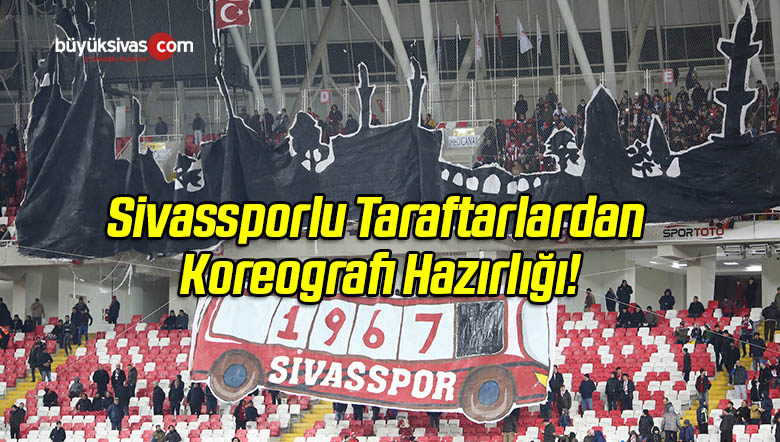Sivassporlu Taraftarlardan Koreografi Hazırlığı