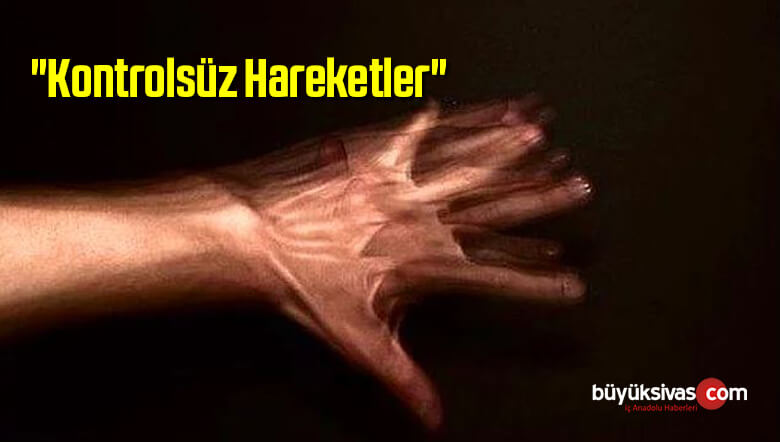 Kontrolsüz Hareketler