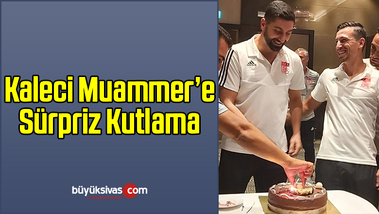 Kaleci Muammer Yıldırım’a Sürpriz Kutlama