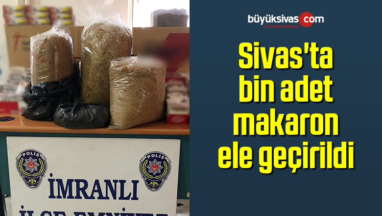 Sivas’ta 21 Kilo Kaçak Tütün ve Bin Adet Makaron Ele Geçirildi
