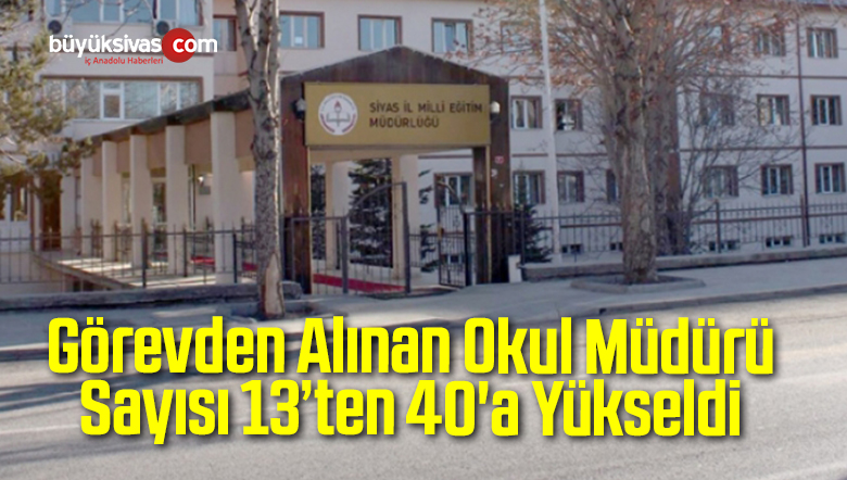 Görevden Alınan Okul Müdürü Sayısı 40’a Yükseldi
