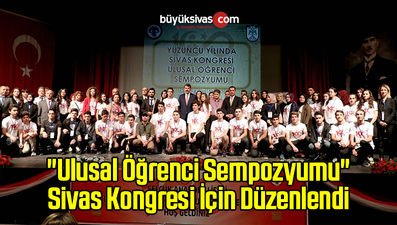 “Sivas Kongresi Ulusal Öğrenci Sempozyumu” Düzenlendi