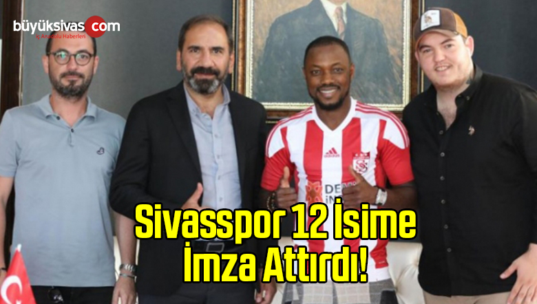 Sivasspor 12 İsime İmza Attırdı!