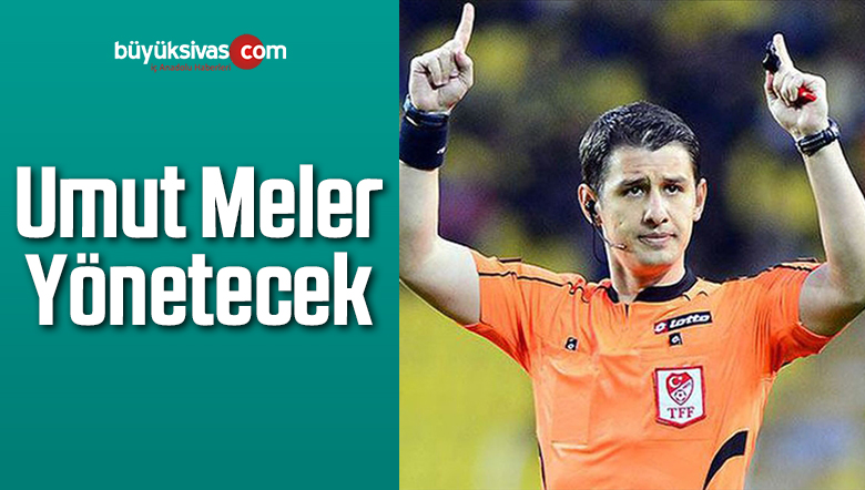 Alanya Maçını Halil Umut Meler Yönetecek