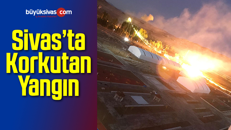 Sivas’ta Korkutan Yangın